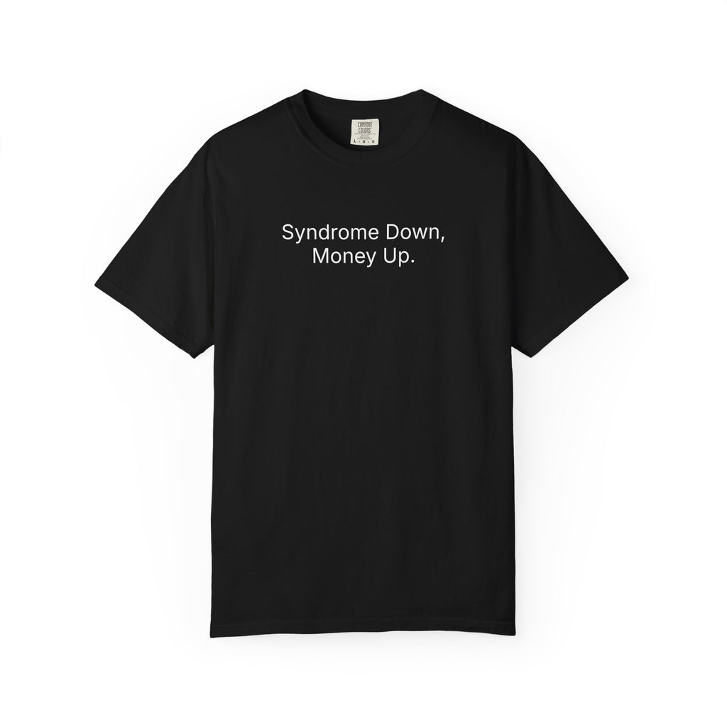 syndrome down, money up. - t-shirt