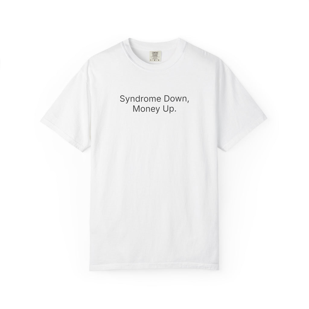 syndrome down, money up. - t-shirt