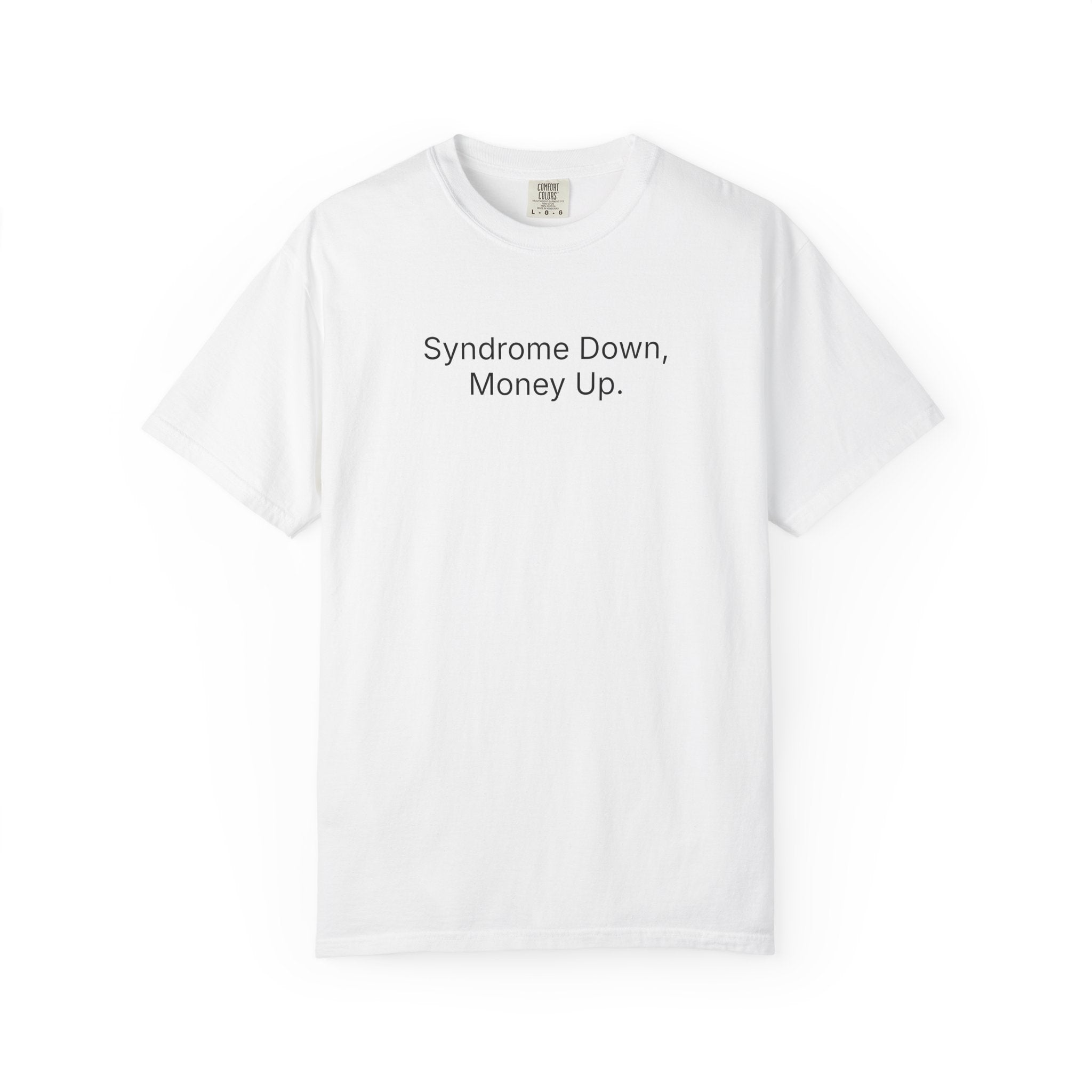 syndrome down, money up. - t-shirt