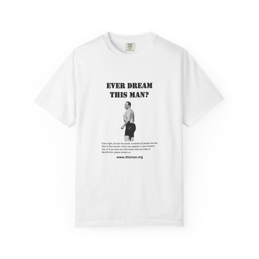 Ever Dream This Man? - t-shirt