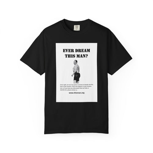Ever Dream This Man? - t-shirt